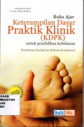 Buku Ajar Keterampilan Dasar Praktik klinik (KDPK) untuk pendidikan dan kebidanan (Pendekatan Kurikulum Berbasisis Kompetensi