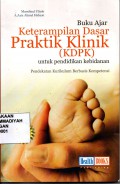 Buku Ajar Keterampilan Dasar Klinik (KDPK) Untuk Pendidikan Kebidanan (Pendekatan Kurikulum Berbasis Kompetensi)