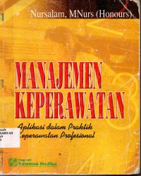 Manajemen Keperawatan (Aplikasi dalam Praktik Keperawatan Profesional )