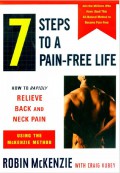 7 Steps To A Pain-free Life, How to Rapidly Relieve back and neck Pain