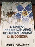 Dinamika Produk Dan Akad Keuangan Syariah DI Indonesia