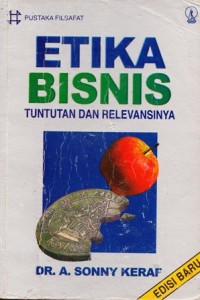 Etika Bisnis Tuntunan Dan Relevansinya, edisi baru