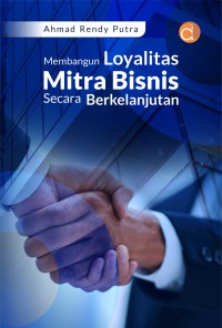 Membangun Loyalitas Mitra Bisnis Secara Berkelanjutan