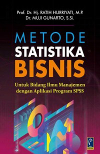 Metode Statistika Bisnis, untuk bidang ilmu manajemen dengan aplikasi program SPSS