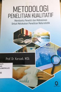 Metodologi Penelitian Kualitatif : Membantu peneliti dan mahasiswa untuk melakukan penelitian naturalistik