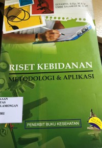 Riset Kebidanan Metodologi & Aplikasi