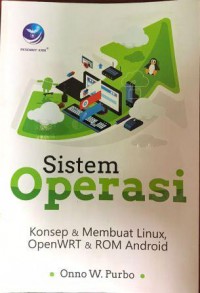 Sistem Operasi, Konsep Dan Membuat Linux Openwrt Dan Rom Android