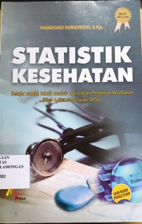 Statistik Kesehatan : Belajar mudah teknik analisis data dalam penelitian kesehatan (plus aplikasi software SPSS)