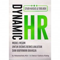 Studi Kasus & Toolbox DYNAMIC HR, Model MSDM Untuk Bisnis Berkelanjutan Dan Karyawan Bahagia