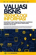 Valuasi Bisnis Teknologi Informasi, Valuasi Bisnis TI dalam Organisasi Perusahaan yang Berbasis Teknologi Informasi, seperti: Industri Telekomunikasi, Perbankan, dan lain-lain