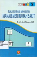 Buku pegangan mahasiswa Manajemen rumah sakit, buku 2 cet 2