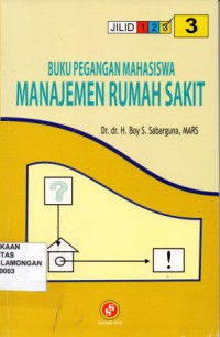 Buku pegangan mahasiswa Manajemen rumah sakit, buku 3 cet 2