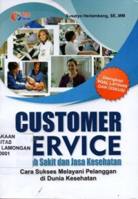 Customer Service Rumah Sakit dan Jasa Kesehatan, Cara sukses melayani pelanggan di Dunia Kesehatan