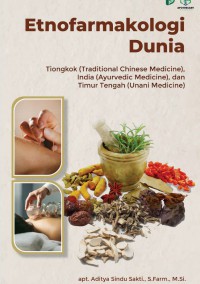 Etnofarmakologi Dunia, Tiongkok (Traditional Chinese Medicine), India (Ayurvedic Medicine), dan Timur Tengah (Unani Medicine)