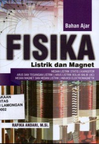 bahan Ajar Fisika Listrik dan Magnet, Medan listrik statis | kapasitor Arus dan tegangan listrik | Arus listrik bolak - balik (AC) Medan magnet dan medan listrik | Induksi elektromagnetik