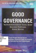 Good Governace kepemerintahan yang baik. Bagian pertama Ed revisi, dalam rangka otonomi daerah upaya membangun organisasi efektif dan efisiensi melalui restrukturisasi dan pemberdayaann