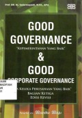 Good Governace kepemerintahan yang baik & Good Corporate Governance tata kelola perusahaan yang baik, bagian ketiga edisi revisi