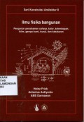 Ilmu Fisika Bangunan, Pengantar Pemahaman Cahaya, Kalor, Kelembapan, iklim, gempa bumi, bunyi, dan kebakaran