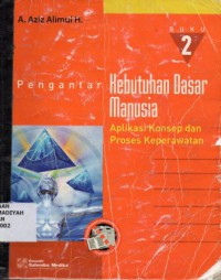 Pengantar Kebutuhan Dasar Manusia Buku 2 (Aplikasi Konsep dan Proses Perawatan)