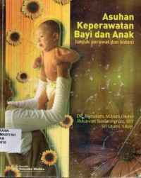 Asuhan Keperawatan Bayi & Anak (Untuk Perawat dan Bidan)