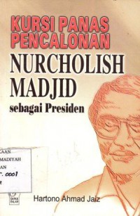 Kursi Panas Pencalonan Nur Cholish Madjid Sebagai Presiden