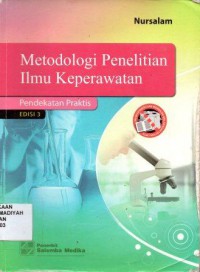 Metodologi Penelitian Ilmu Keperawatan: Pendekatan Praktis