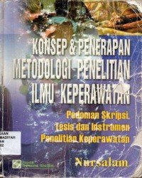 Konsep & Penerapan Metodelogi Penelitian Ilmu Keperwatan (Pedoman Skripsi, Tesis dan Instrumen)