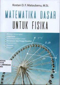 Matematika Dasar Untuk Fisika, Bilangan berpangkat, Logaritma, Sistem persamaan linear, Persamaan dan fungsi kuadrat, Trigonometri, Turunan, Integral