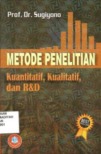 Metode Penelitian, kuantitatif, kualitatif, dan R & D