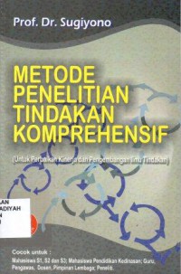 Metode Penelitian tindakan komprehensif, untuk perbaikan kinerja dan pengembangan ilmu tindakan