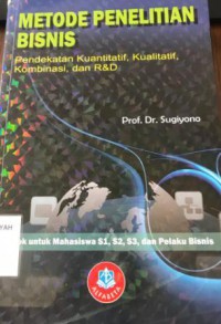 Metode Penelitian Bisnis, Pendekatan kuantitatif, kualitatif, dan R&D